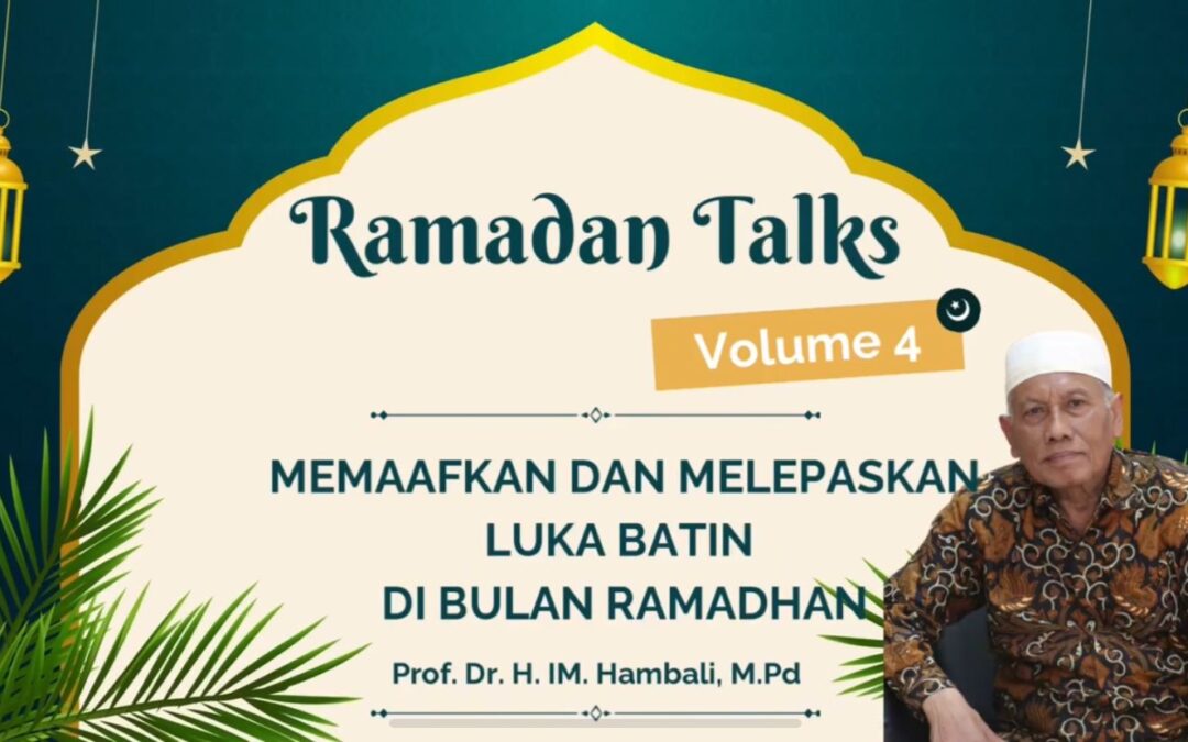 Ramadan Talks : Memaafkan dan Melepaskan Luka Batin di Bulan Ramadhan